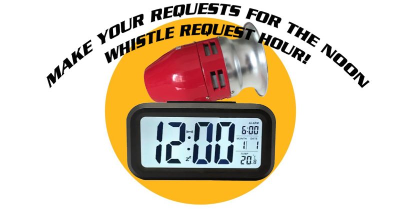 Make your Noon Whistle Requests Now!